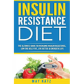 Insulin Resistance Diet: The Ultimate Guide to Overcome Insulin Resistance, Low