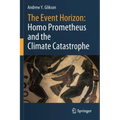 The Event Horizon: Homo Prometheus and the Climate Catastrophe