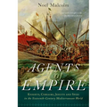 Agents of Empire: Knights, Corsairs, Jesuits, and Spies in the Sixteenth-Century Mediterranean World