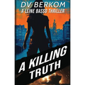 A Killing Truth: A Leine Basso Thriller Prequel