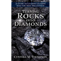 Turning Rocks into Diamonds: A Guide to Leading Leaders Into the New Millennium