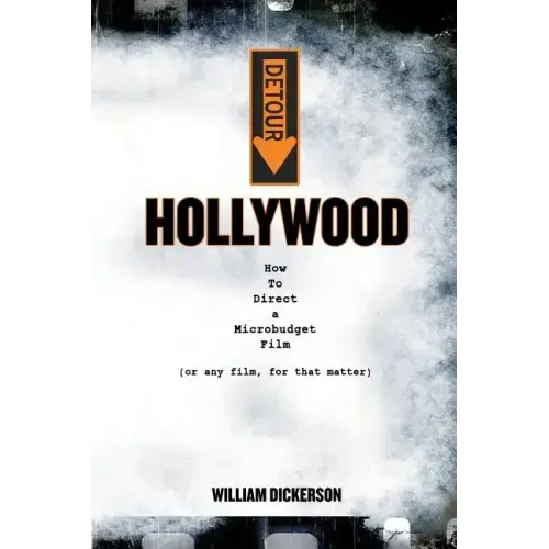 Detour: Hollywood: How To Direct a Microbudget Film (or any film, for that matter)