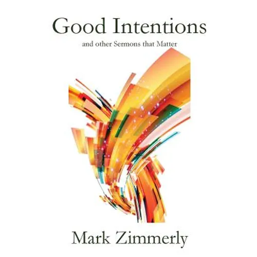 Good Intentions: other Sermons that Matter