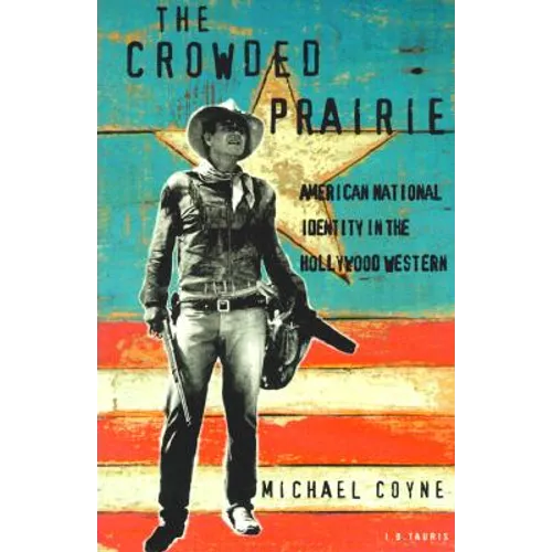 The Crowded Prairie: American National Identity in the Hollywood Western