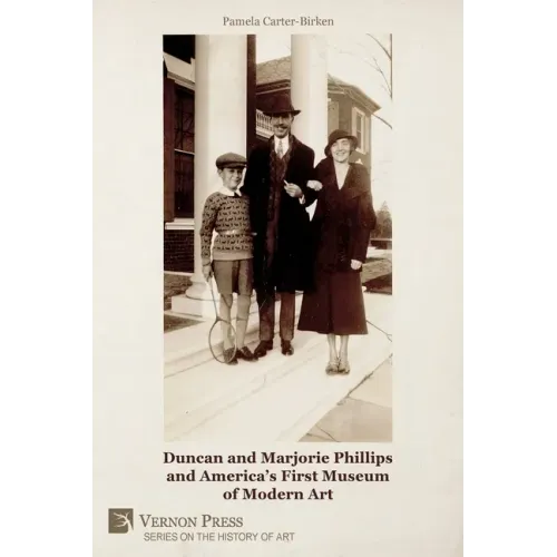 Duncan and Marjorie Phillips and America's First Museum of Modern Art (B&W)