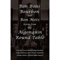 Bon Bons, Bourbon and Bon Mots: Stories from the Algonquin Round Table