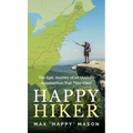 Happy Hiker: The Epic Journey of an Unlikely Appalachian Trail Thru-Hiker