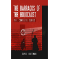 The Barracks of the Holocaust: The Complete Series