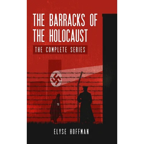 The Barracks of the Holocaust: The Complete Series