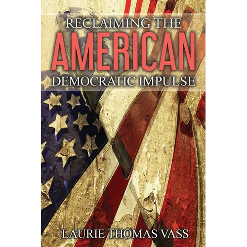 Reclaiming The American Democratic Impulse