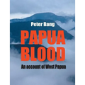 Papua blood: An account of West Papua