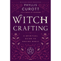 Witch Crafting: A Spiritual Guide to Making Magic