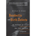 Bendectin and Birth Defects: The Challenges of Mass Toxic Substances Litigation