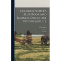 Colored People's Blue-book and Business Directory of Chicago, Ill: Yr. 1905