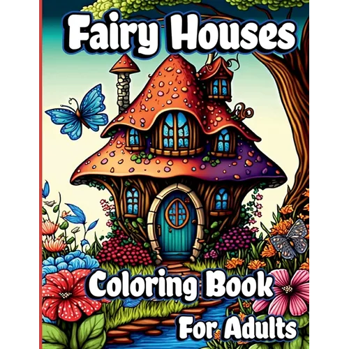 Fairy Houses Coloring Book for Adults