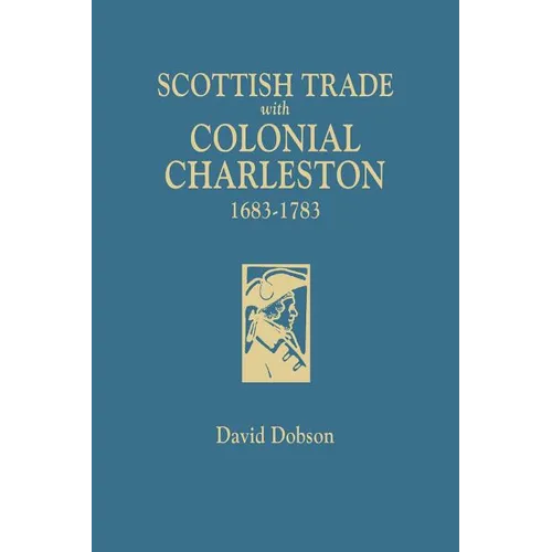 Scottish Trade with Colonial Charleston, 1683-1783
