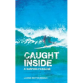 Caught Inside: a surfing passage