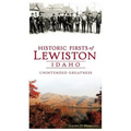 Historic Firsts of Lewiston, Idaho: Unintended Greatness