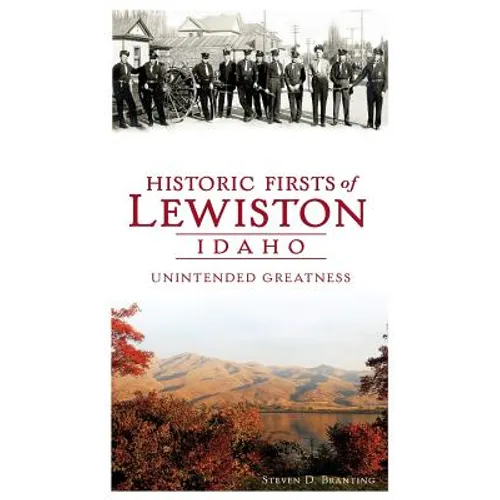 Historic Firsts of Lewiston, Idaho: Unintended Greatness