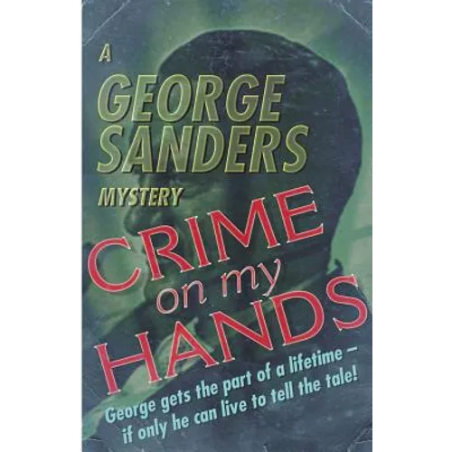 Crime on my Hands: A George Sanders Mystery