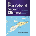 The Post-Colonial Security Dilemma: Timor-Leste and the International Community