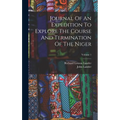 Journal Of An Expedition To Explore The Course And Termination Of The Niger; Volume 1