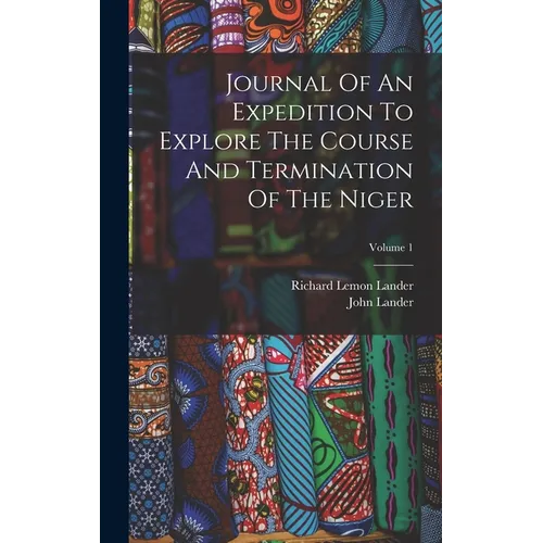 Journal Of An Expedition To Explore The Course And Termination Of The Niger; Volume 1