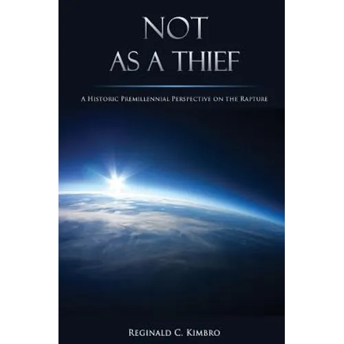 Not As A Thief: A Historic Premillennial Perspective on the Rapture