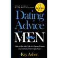 Dating Advice for Men, 3 Books in 1 (What Women Want Men To Know): How to Flirt with, Talk to & Attract Women (The #1 Approach, Communication Mastery