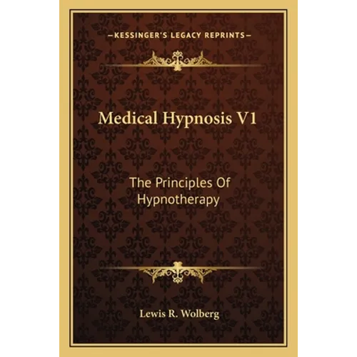 Medical Hypnosis V1: The Principles Of Hypnotherapy