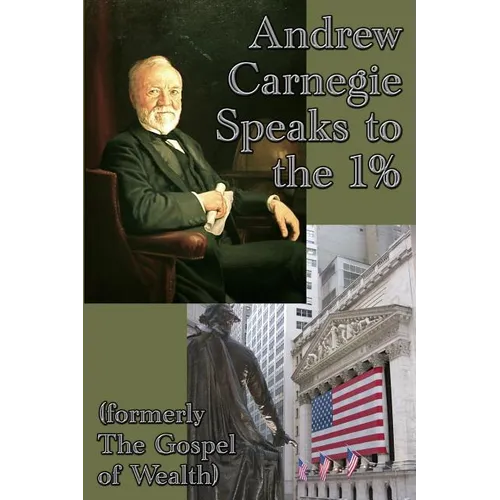 Andrew Carnegie Speaks to the 1%: A GR Press Book