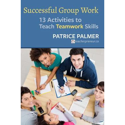 Successful Group Work: 13 Activities to Teach Teamwork Skills