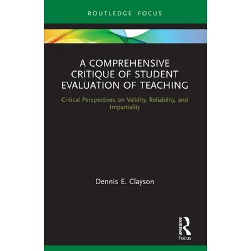 A Comprehensive Critique of Student Evaluation of Teaching: Critical Perspectives on Validity, Reliability, and Impartiality