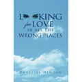 Looking For Love In All The Wrong Places