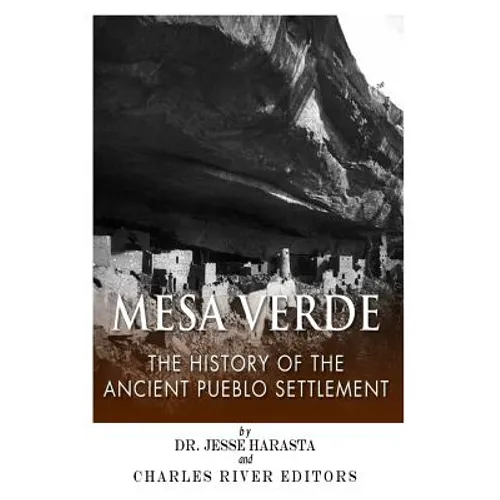 Mesa Verde: The History of the Ancient Pueblo Settlement