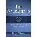 The Sacraments: Historical Foundations and Liturgical Theology