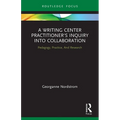 A Writing Center Practitioner's Inquiry Into Collaboration: Pedagogy, Practice, and Research