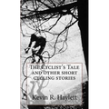 The Cyclist's Tale and other short cycling stories
