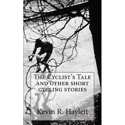 The Cyclist's Tale and other short cycling stories