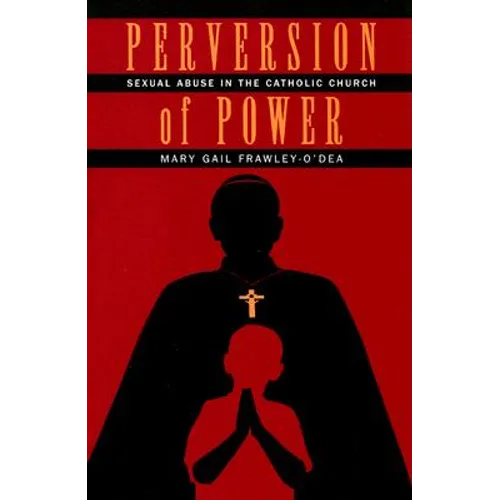 Perversion of Power: Sexual Abuse in the Catholic Church