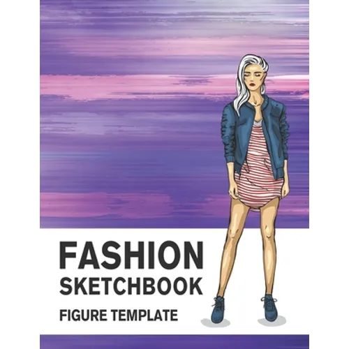Fashion Sketchbook Figure Template: 430 Large Female Figure Template for Easily Sketching Your Fashion Design Styles and Building Your Portfolio