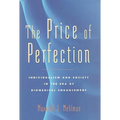 The Price of Perfection: Individualism and Society in the Era of Biomedical Enhancement