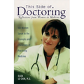 This Side of Doctoring: Reflections from Women in Medicine