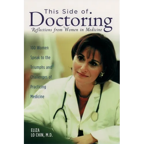 This Side of Doctoring: Reflections from Women in Medicine