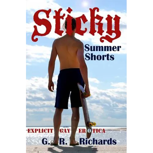 Sticky Summer Shorts: Explicit Gay Erotica