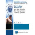 Co-Design, Volume III: Practical Ideas for Developing Across Complex Systems
