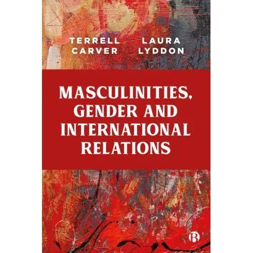 Masculinities, Gender and International Relations