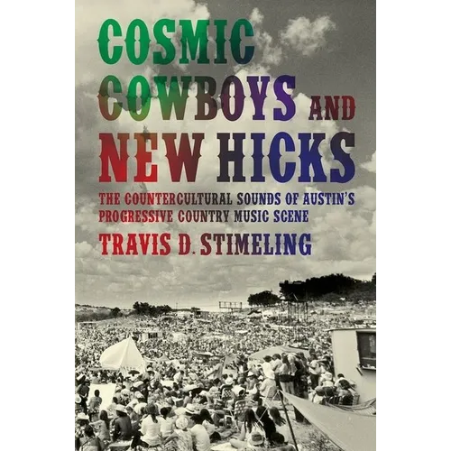 Cosmic Cowboys and New Hicks: The Countercultural Sounds of Austin's Progressive Country Music Scene