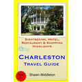Charleston Travel Guide: Sightseeing, Hotel, Restaurant & Shopping Highlights