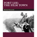 Fort Lee: The Film Town (1904-2004)
